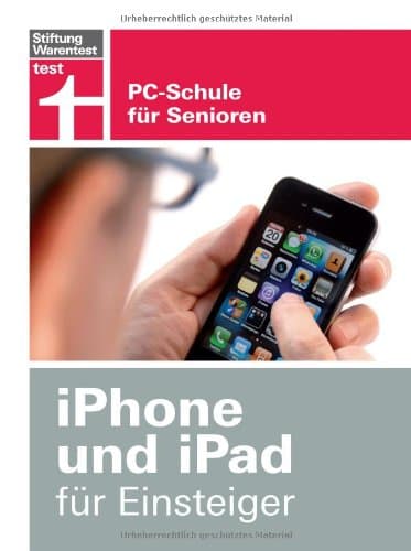 iPhone und iPad für Einsteiger: PC-Schule für Senioren