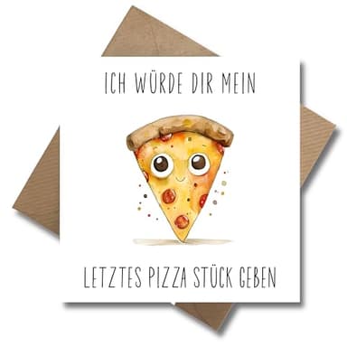 WBdesignz Geburtstagskarte mit Umschlag - Lustige Karte zum Geburtstag - Pizza Geburtstag Karte Ich würde dir mein letzes Pizza Stück geben Humorvolle Glückwunschkarte (125 x 125 mm)