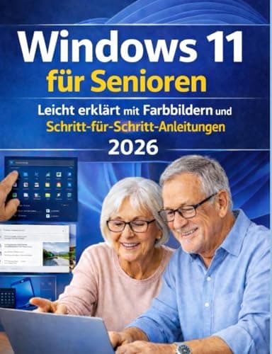 Windows 11 fuer Senioren: Einfach erklaert mit Farbbildern und Schritt fuer Schritt Anleitungen Vollfarb Ausgabe 2026 mit Checklisten und Tipps fuer sicheres Lernen